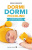Dormi dormi piccolino. La guida completa al sonno del bambino